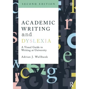 Academic Writing and Dyslexia: A Visual Guide to Writing at University