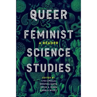 Queer Feminist Science Studies: A Reader