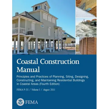 Coastal Construction Manual: Principles and Practices of Planning, Siting, Designing, Constructing, and Maintaining Residential Buildings in Coasta