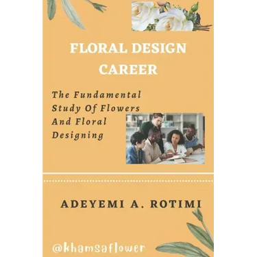 Floral Design Career: The Fundamental Study Of Flowers And Floral Designing