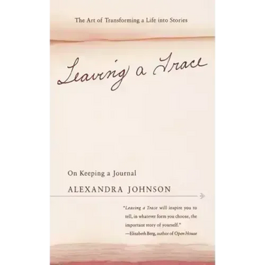 Leaving a Trace: On Keeping a Journal