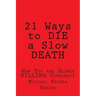 21 Ways to Die a Slow Death: How You Are Slowly Killing Yourself!
