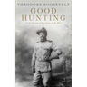 Good Hunting: In Pursuit of Big Game in the West