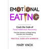 Emotional Eating: Crack the Code of Food Addiction Recovery. Find the Solution to Binge Eating Disorder and Overeating. Practical Guide with Workbook.