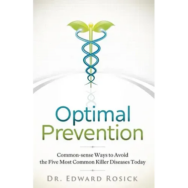 Optimal Prevention: Common-sense Ways to Avoid the Five Most Common Killer Diseases Today