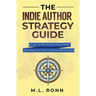The Indie Author Strategy Guide: Craft a Winning Long-Term Strategy for Your Author Business