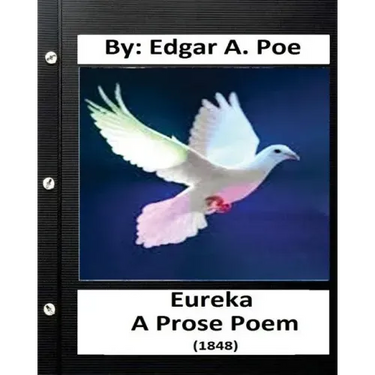 Eureka: A prose poem. (1848) By: Edgar A. Poe
