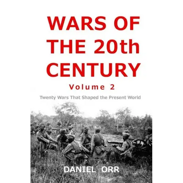 Wars of the 20th Century -- Volume 2: Twenty Wars That Shaped Our Present World