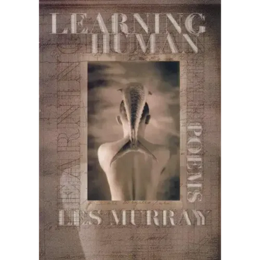 Learning Human: Selected Poems