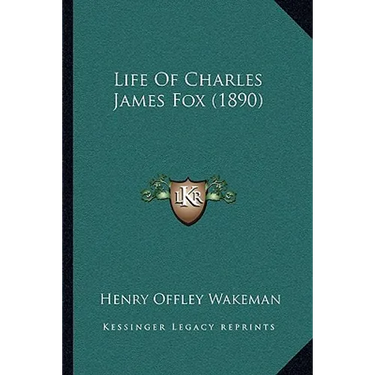 Life Of Charles James Fox (1890)