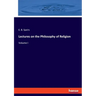 Lectures on the Philosophy of Religion: Volume I