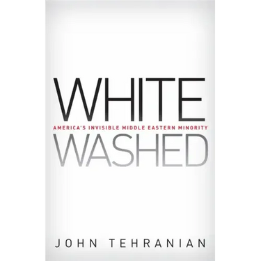 Whitewashed: America's Invisible Middle Eastern Minority