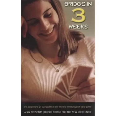 Bridge in 3 Weeks: The Beginner's 21-Day Guide to the World's Most Popular Card Game