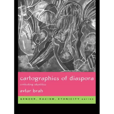 Cartographies of Diaspora: Contesting Identities