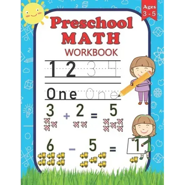 Preschool Math Workbook: For Preschoolers Ages 3-5 Number Tracing, Counting, Addition and Subtraction Activities