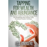 Tapping for Wealth and Abundance: The Beginner's Guide To Clearing Energy Blocks and Manifesting More Money Using Emotional Freedom Technique