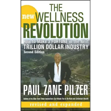 The New Wellness Revolution: How to Make a Fortune in the Next Trillion Dollar Industry