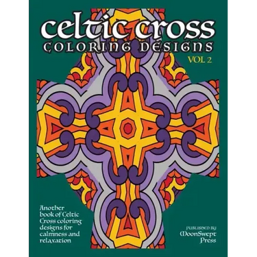 Celtic Cross Coloring Book: Another Book of Designs for Calmness and Relaxation