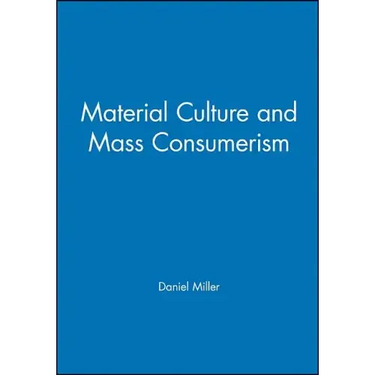 Material Culture and Mass Consumption