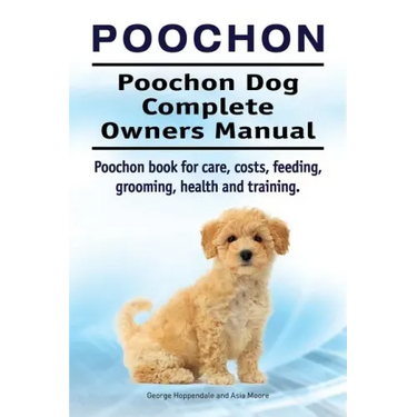 Poochon. Poochon Dog Complete Owners Manual. Poochon book for care, costs, feeding, grooming, health and training.