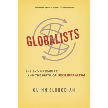 Globalists: The End of Empire and the Birth of Neoliberalism