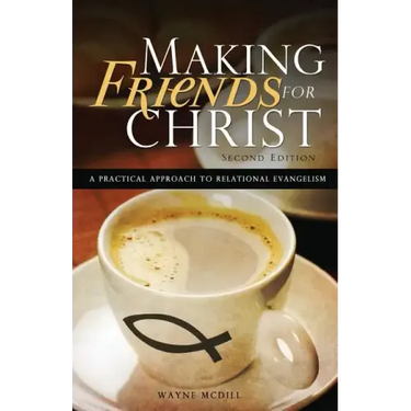 Making Friends for Christ: A Practical Approach to Relational Evangelism
