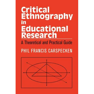 Critical Ethnography in Educational Research: A Theoretical and Practical Guide