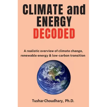 Climate and Energy Decoded: A Realistic Overview of Climate Change, Renewable Energy & Low-Carbon Transition