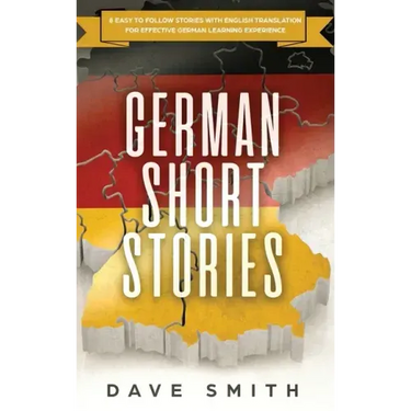 German Short Stories: 8 Easy to Follow Stories with English Translation For Effective German Learning Experience