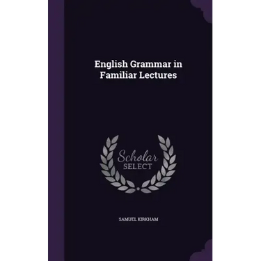 English Grammar in Familiar Lectures
