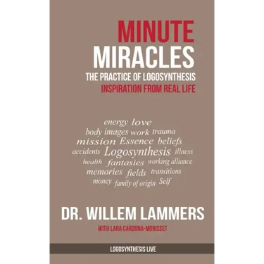 Minute Miracles: The Practice of Logosynthesis(R)