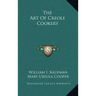 The Art Of Creole Cookery
