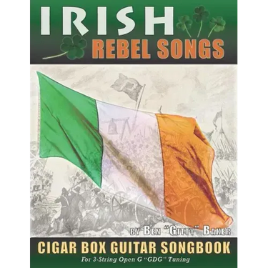 Irish Rebel Songs Cigar Box Guitar Songbook: 35 Classic Patriotic Songs from Ireland and Scotland - Tablature, Lyrics and Chords for 3-string "GDG" Tu
