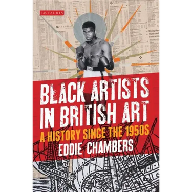 Black Artists in British Art: A History Since the 1950s
