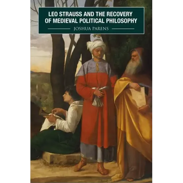 Leo Strauss and the Recovery of Medieval Political Philosophy