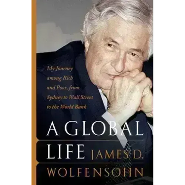 A Global Life: My Journey Among Rich and Poor, from Sydney to Wall Street to the World Bank