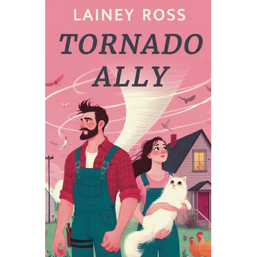 Tornado Ally: A Small Town Romantic Comedy