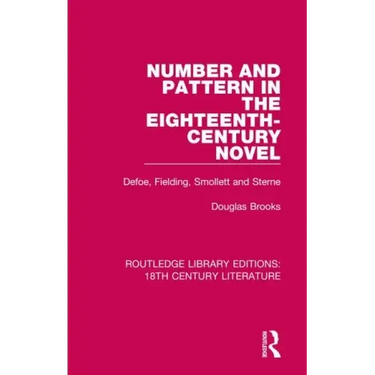 Number and Pattern in the Eighteenth-Century Novel: Defoe, Fielding, Smollett and Sterne
