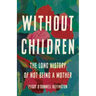 Without Children: The Long History of Not Being a Mother