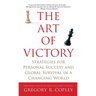 Art of Victory: Strategies for Personal Success and Global Survival in a Changing World