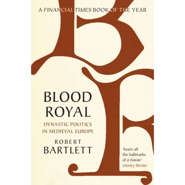 Blood Royal: Dynastic Politics in Medieval Europe