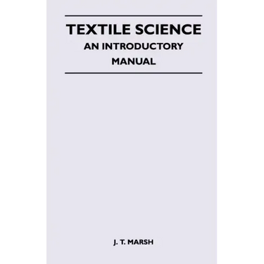 Textile Science - An Introductory Manual