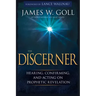 The Discerner: Hearing, Confirming, and Acting on Prophetic Revelation (a Guide to Receiving Gifts of Discernment and Testing the Spirits)