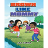 Brown Like Mommy