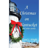 A Christmas on Nantucket and other stories