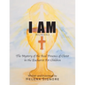 I Am: The Mystery of the Real Presence of Christ in the Eucharist For Children
