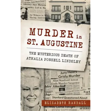 Murder in St. Augustine: The Mysterious Death of Athalia Ponsell Lindsley