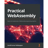 Practical WebAssembly: Explore the fundamentals of WebAssembly programming using Rust