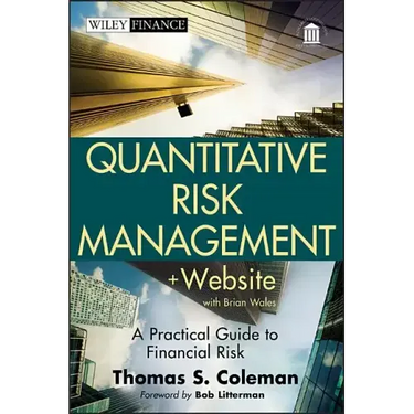 Quantitative Risk Management, + Website: A Practical Guide to Financial Risk