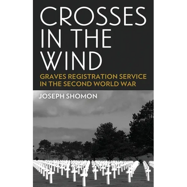 Crosses In The Wind: Graves Registration Service in the Second World War